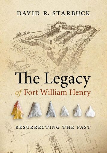 Picture of The Legacy of Fort William Henry: Resurrecting the Past