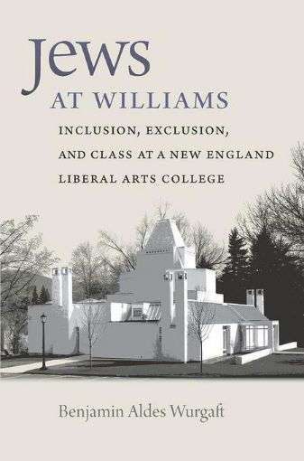 Picture of Jews at Williams: Inclusion, Exclusion, and Class at a New England Liberal Arts College