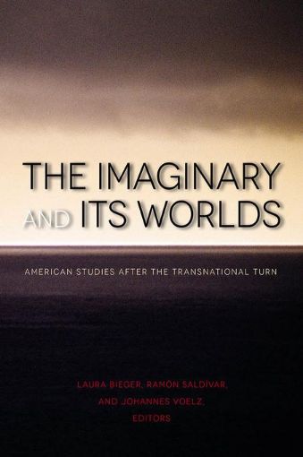 Picture of The Imaginary and Its Worlds: American Studies after the Transnational Turn