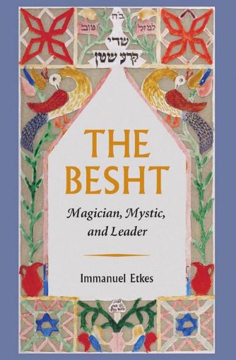 Picture of The Besht: Magician, Mystic, and Leader