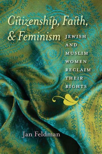 Picture of Citizenship, Faith, and Feminism: Jewish and Muslim Women Reclaim Their Rights