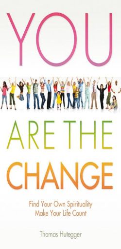 Picture of You Are the Change: Find Your Own Spirituality - Make Your Life Count