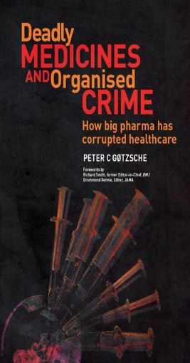 Picture of Deadly Medicines and Organised Crime: How big pharma has corrupted healthcare