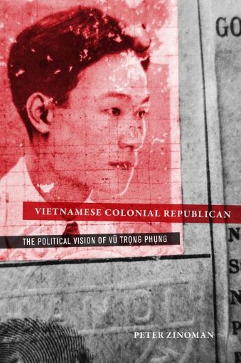 Picture of Vietnamese Colonial Republican: The Political Vision of Vu Trong Phung