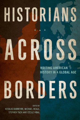 Picture of Historians across Borders: Writing American History in a Global Age