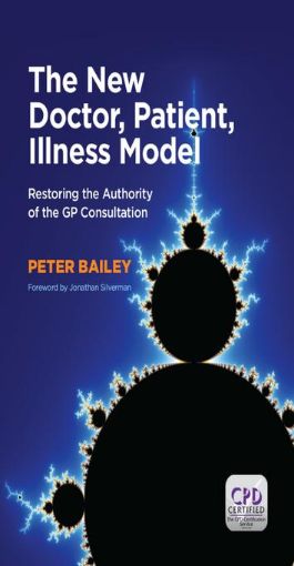 Picture of The New Doctor, Patient, Illness Model: Restoring the Authority of the GP Consultation