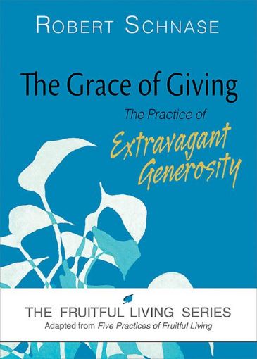 Picture of The Grace of Giving: The Practice of Extravagant Generosity