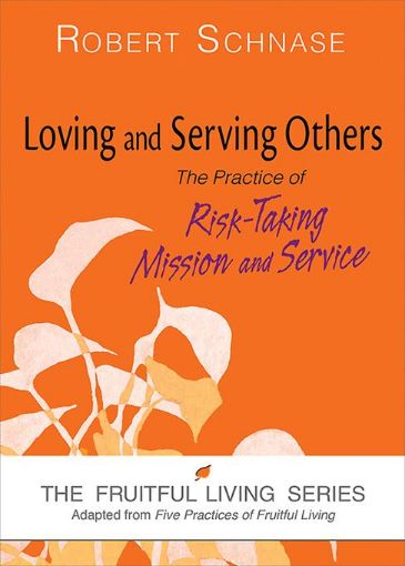 Picture of Loving and Serving Others: The Practice of Risk-Taking Mission and Service
