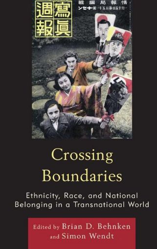 Picture of Crossing Boundaries: Ethnicity, Race, and National Belonging in a Transnational World