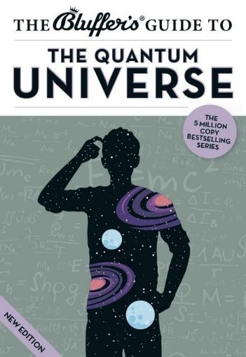 Picture of The Bluffer's Guide to the Quantum Universe
