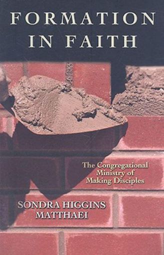 Picture of Formation in Faith: The Congregational Ministry of Making Disciples
