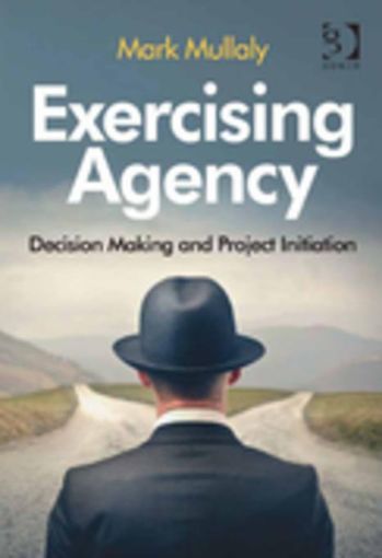 Picture of Exercising Agency: Decision Making and Project Initiation
