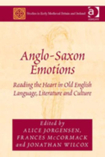 Picture of Anglo-Saxon Emotions: Reading the Heart in Old English Language, Literature and Culture