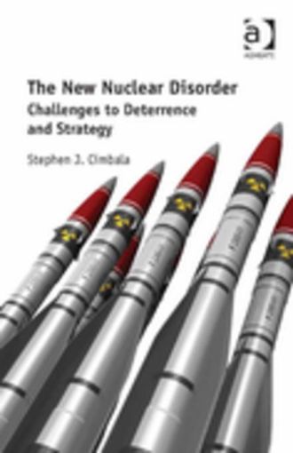 Picture of The New Nuclear Disorder: Challenges to Deterrence and Strategy