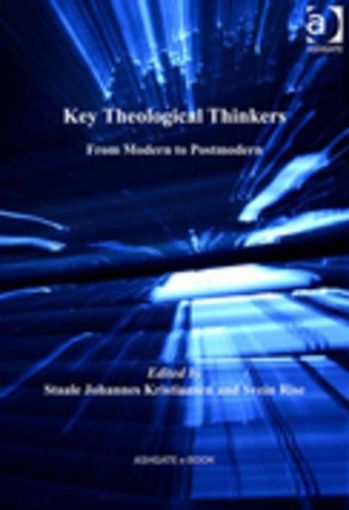Picture of Key Theological Thinkers: From Modern to Postmodern