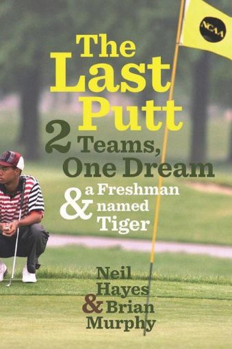 Picture of The Last Putt: Two Teams, One Dream, and a Freshman Named Tiger