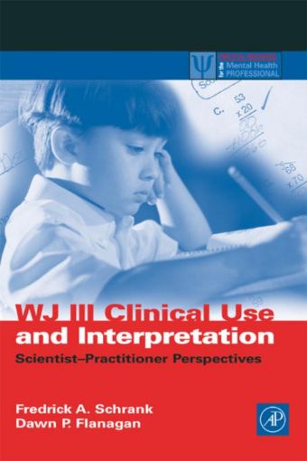 Picture of WJ III Clinical Use and Interpretation: Scientist-Practitioner Perspectives