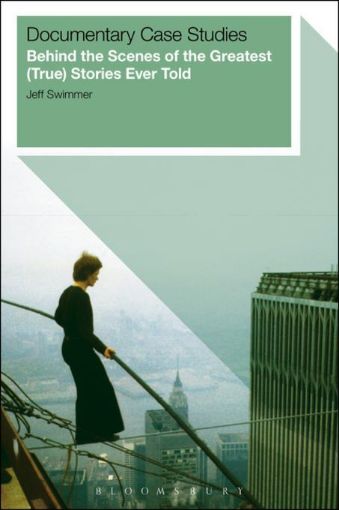 Picture of Documentary Case Studies: Behind the Scenes of the Greatest (True) Stories Ever Told