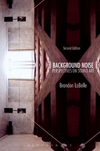 Picture of Background Noise, Second Edition: Perspectives on Sound Art