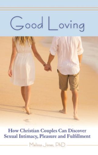 Picture of Good Loving: How Christian Couples Can Discover Sexual Intimacy, Pleasure and Fulfillment