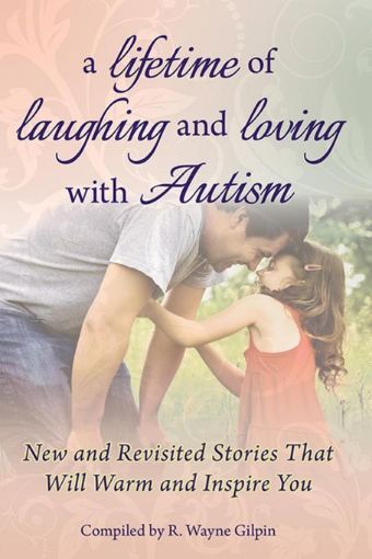 Picture of A Lifetime of Laughing and Loving with Autism: New and Revisited Stories that Will Warm and Inspire You