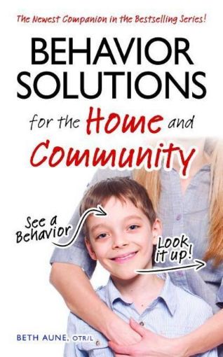 Picture of Behavior Solutions for the Home and Community: The Newest Companion in the Bestselling Series!