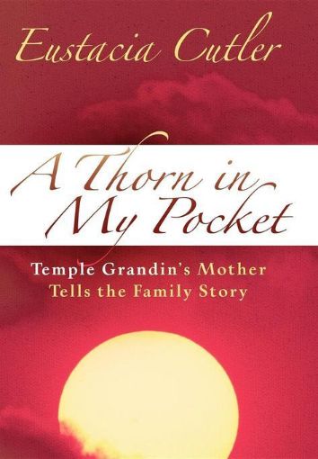Picture of A Thorn in My Pocket: Temple Grandin's Mother Tells the Family Story