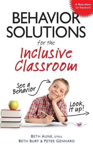 Picture of Behavior Solutions for the Inclusive Classroom: A Handy Reference Guide that Explains Behaviors Associated with Autism, Asperger's, ADHD, Sensory Proc