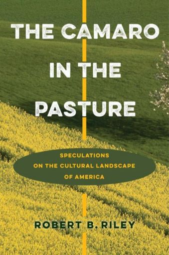 Picture of The Camaro in the Pasture: Speculations on the Cultural Landscape of America