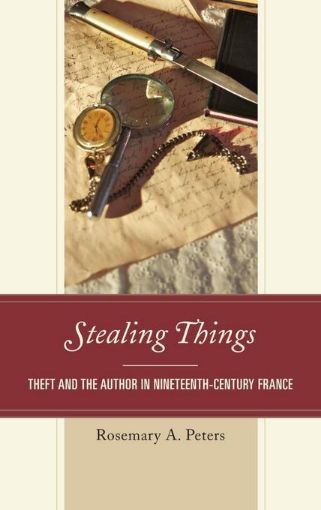 Picture of Stealing Things: Theft and the Author in Nineteenth-Century France