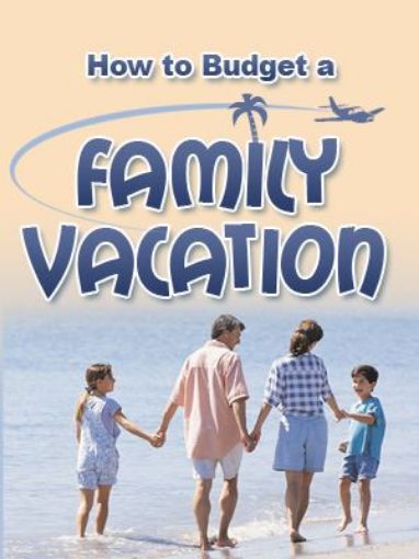 Picture of How To Budget a Family Vacation
