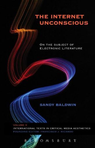 Picture of The Internet Unconscious: On the Subject of Electronic Literature