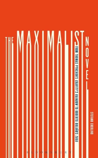 Picture of The Maximalist Novel: From Thomas Pynchon's Gravity's Rainbow to Roberto Bolano's 2666