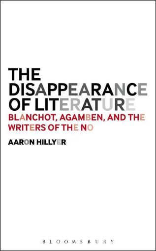 Picture of The Disappearance of Literature: Blanchot, Agamben, and the Writers of the No