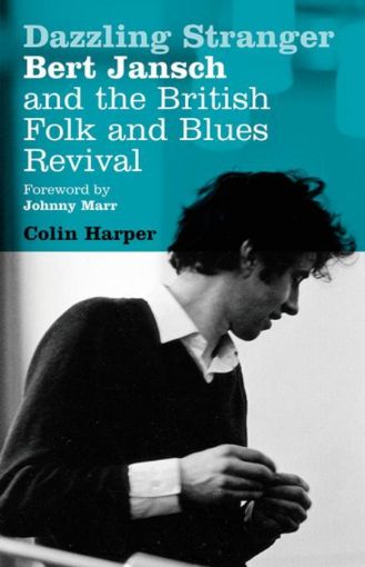 Picture of Dazzling Stranger: Bert Jansch and the British Folk and Blues Revival