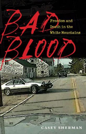 Picture of Bad Blood: Freedom and Death in the White Mountains