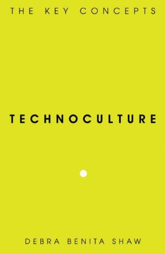 Picture of Technoculture: The Key Concepts
