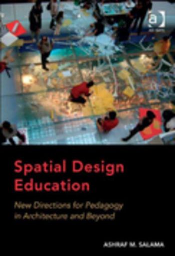 Picture of Spatial Design Education: New Directions for Pedagogy in Architecture and Beyond