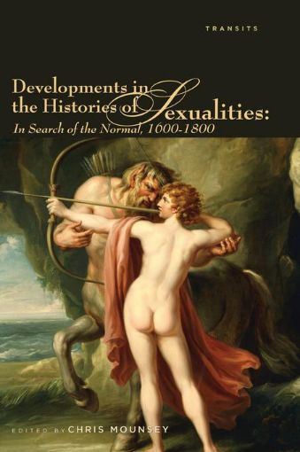 Picture of Developments in the Histories of Sexualities: In Search of the Normal, 1600-1800
