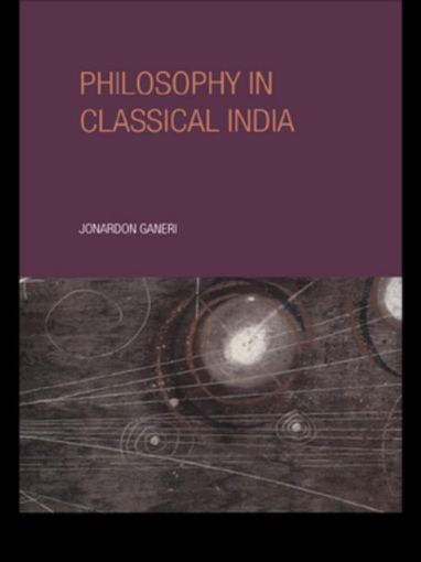Picture of Philosophy in Classical India: An Introduction and Analysis