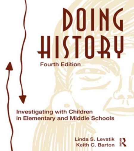 Picture of Doing History: Investigating With Children in Elementary and Middle Schools