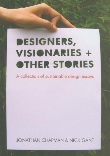 Picture of Designers Visionaries and Other Stories: A Collection of Sustainable Design Essays