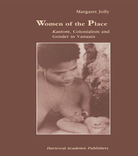 Picture of Women of the Place: Kastom, Colonialism and Gender in Vanuatu