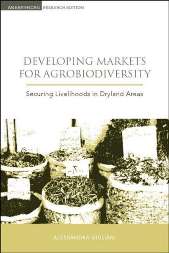 Picture of Developing Markets for Agrobiodiversity: Securing Livelihoods in Dryland Areas