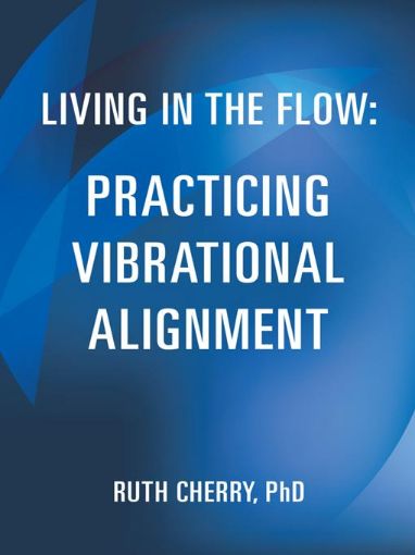 Picture of Living in the Flow: Practicing Vibrational Alignment
