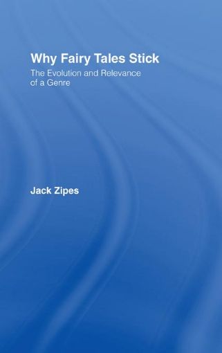 Picture of Why Fairy Tales Stick: The Evolution and Relevance of a Genre