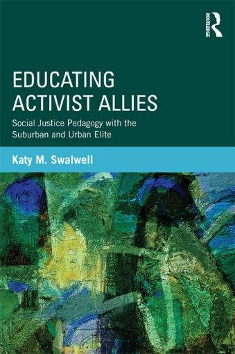 Picture of Educating Activist Allies: Social Justice Pedagogy with the Suburban and Urban Elite