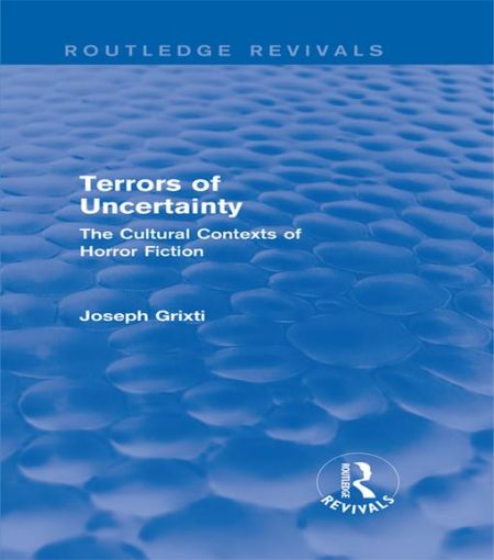 Picture of Terrors of Uncertainty (Routledge Revivals): The Cultural Contexts of Horror Fiction