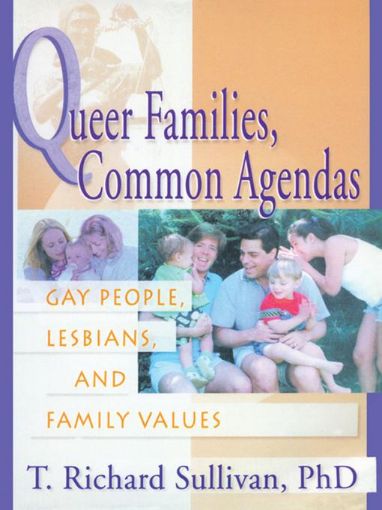 Picture of Queer Families, Common Agendas: Gay People, Lesbians, and Family Values