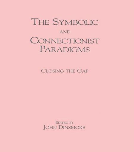 Picture of The Symbolic and Connectionist Paradigms: Closing the Gap
